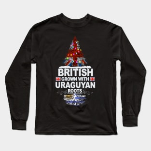 British Grown With Uraguyan Roots - Gift for Uraguyan With Roots From Uruguay Long Sleeve T-Shirt